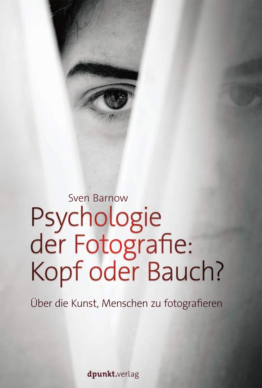 Psychologie der Fotografie: Kopf oder Bauch? Über die Kunst Menschen zu fotografieren Buch von Sven Barnow