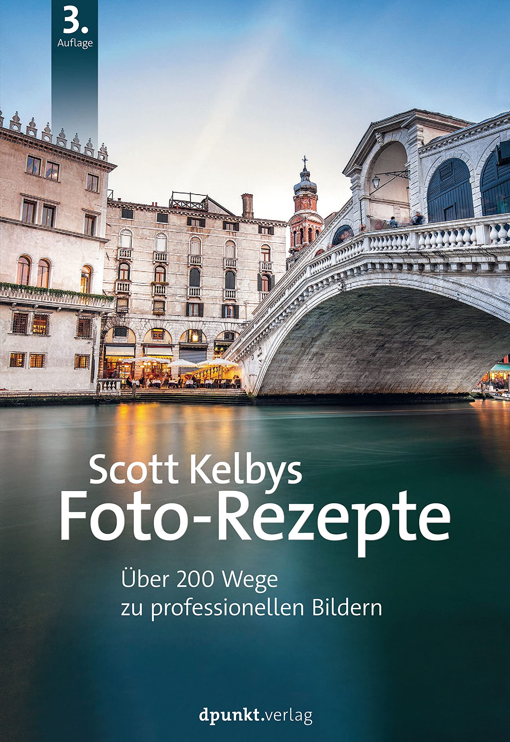 Scott Kelbys Foto-Rezepte: Über 200 Wege zu professionellen Bildern