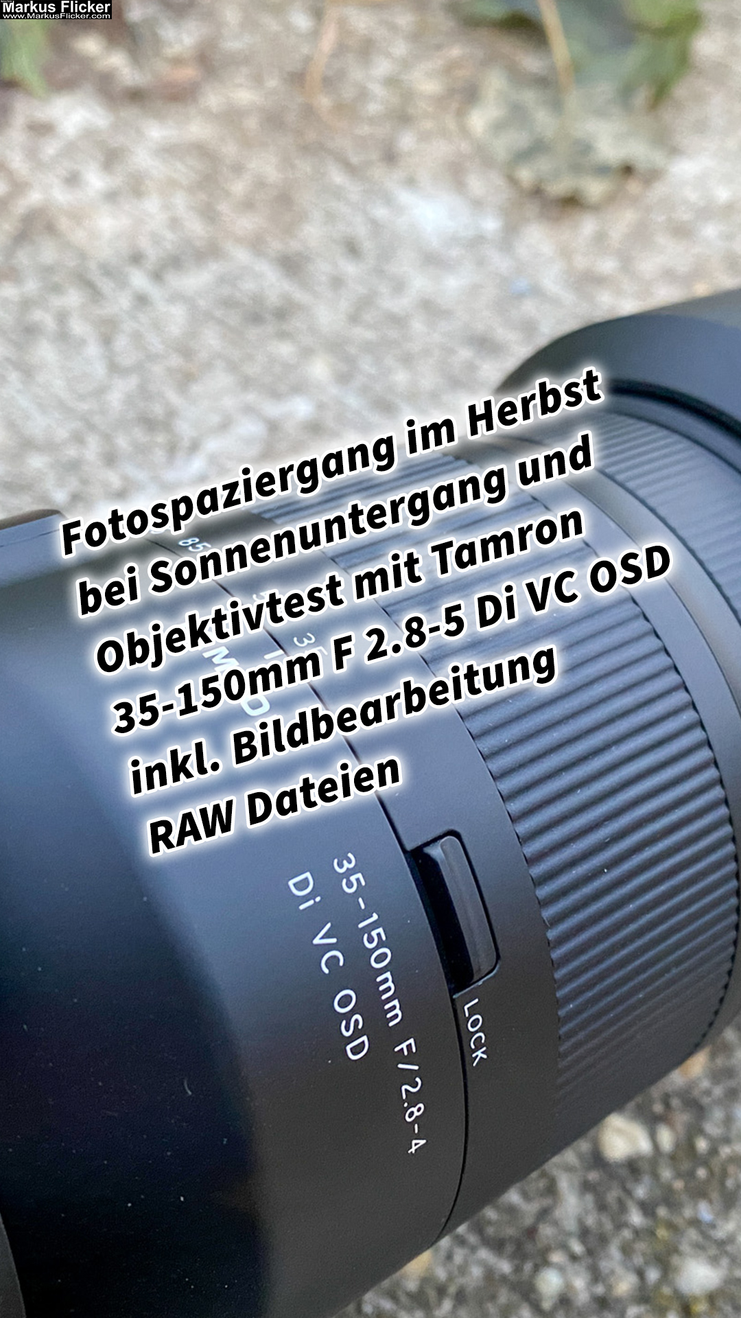 Fotospaziergang im Herbst bei Sonnenuntergang und Objektivtest mit Tamron 35-150mm F 2.8-5 Di VC OSD inkl. Bildbearbeitung RAW Dateien