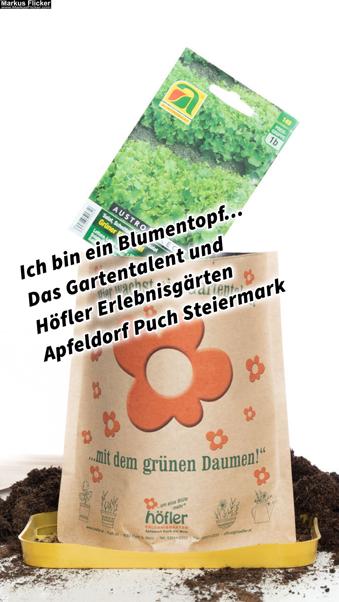 Ich bin ein Blumentopf… Das Gartentalent und Höfler Erlebnisgärten Apfeldorf Puch Steiermark Entdecke deinen grünen Daumen. 37 Fototipps und Videotipps für eine Gärtnerei