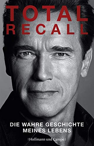 Total Recall: Die wahre Geschichte meines Lebens von Arnold Schwarzenegger