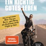 Lektionen für ein richtig gutes Leben: Wie ich auf einem Bike-Trip von Berlin nach Peking den Mut fand, meine Träume zu leben - Bekannt aus der Dokumentation Biking Borders Broschiert von Nono Konopka