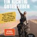 Lektionen für ein richtig gutes Leben: Wie ich auf einem Bike-Trip von Berlin nach Peking den Mut fand, meine Träume zu leben - Bekannt aus der Dokumentation Biking Borders Broschiert von Nono Konopka