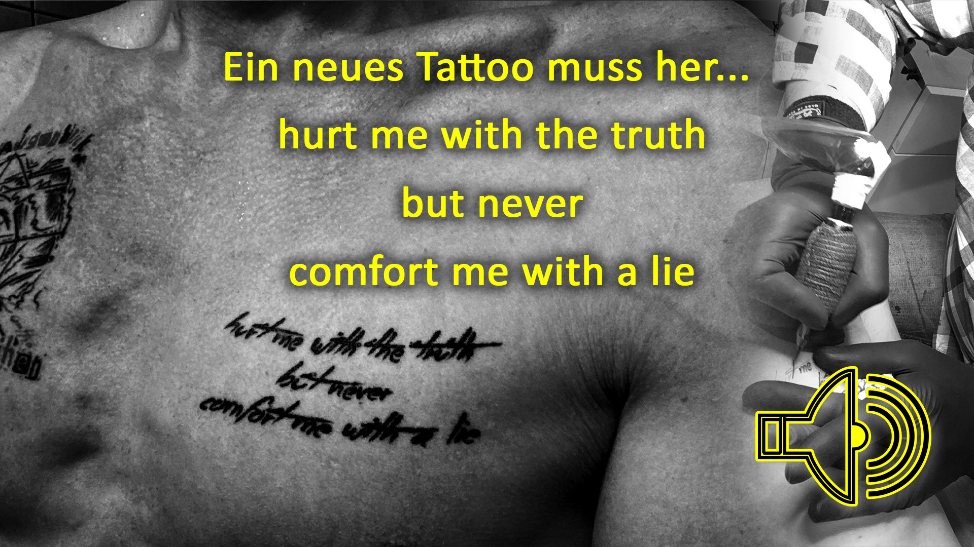 Ein neues Tattoo muss her! „hurt me with the truth but never comfort me with a lie“ Über Lüge und Schmerz!