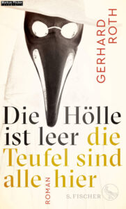 Die Hölle ist leer - die Teufel sind alle hier: Roman von Gerhard Roth