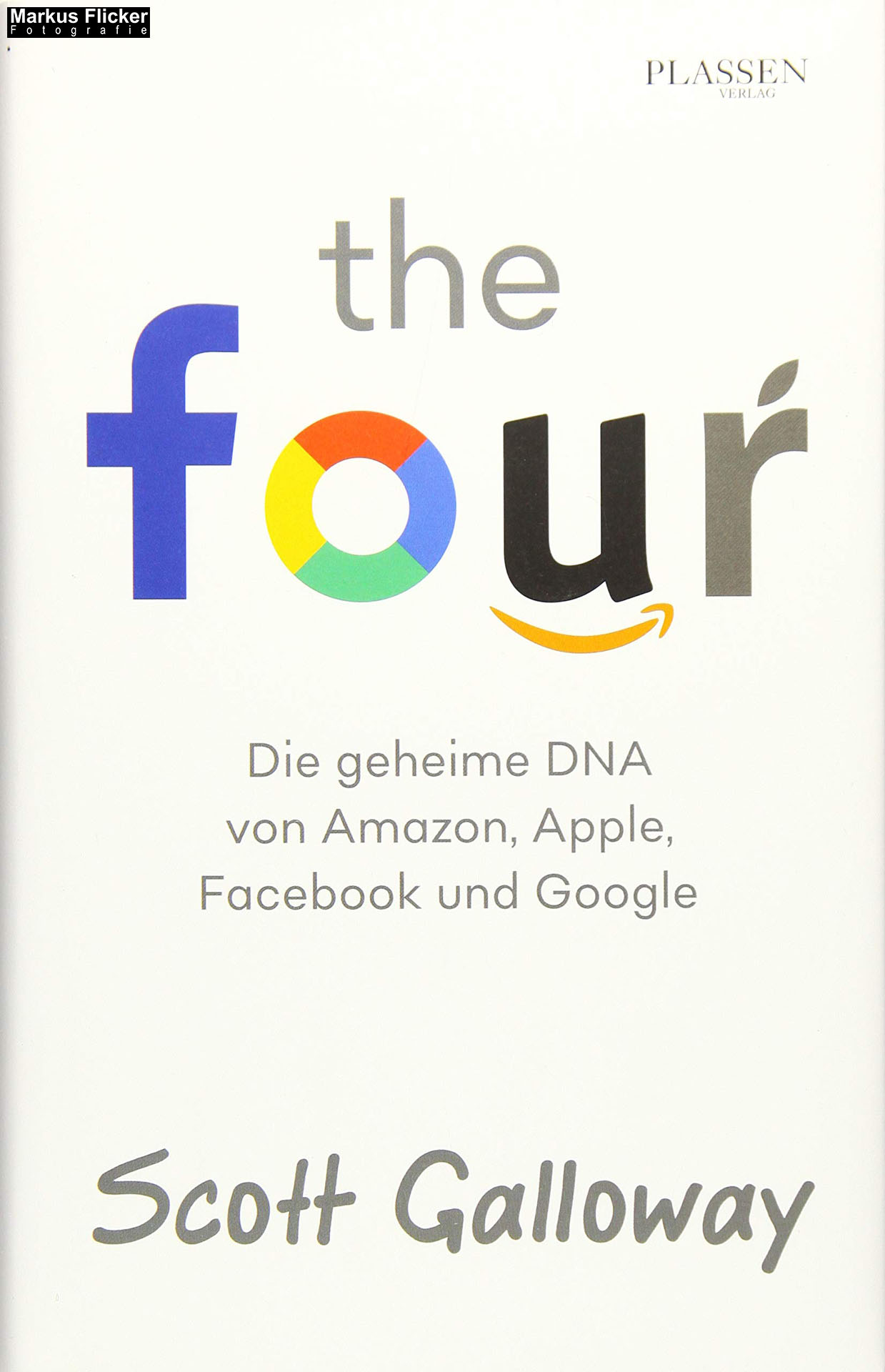 The Four: Die geheime DNA von Amazon, Apple, Facebook und Google (Deutsch) Gebundenes Buch von Scott Galloway