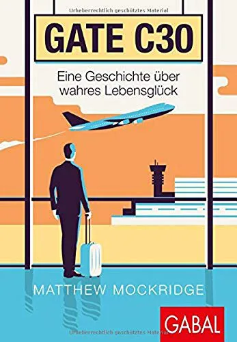 Mehr über den Artikel erfahren Gate C30: Eine Geschichte über wahres Lebensglück (Dein Erfolg) von Matthew Mockridge