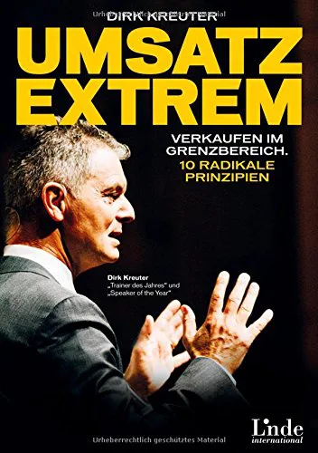 Mehr über den Artikel erfahren Umsatz extrem: Verkaufen im Grenzbereich. 10 radikale Prinzipien von Dirk Kreuter