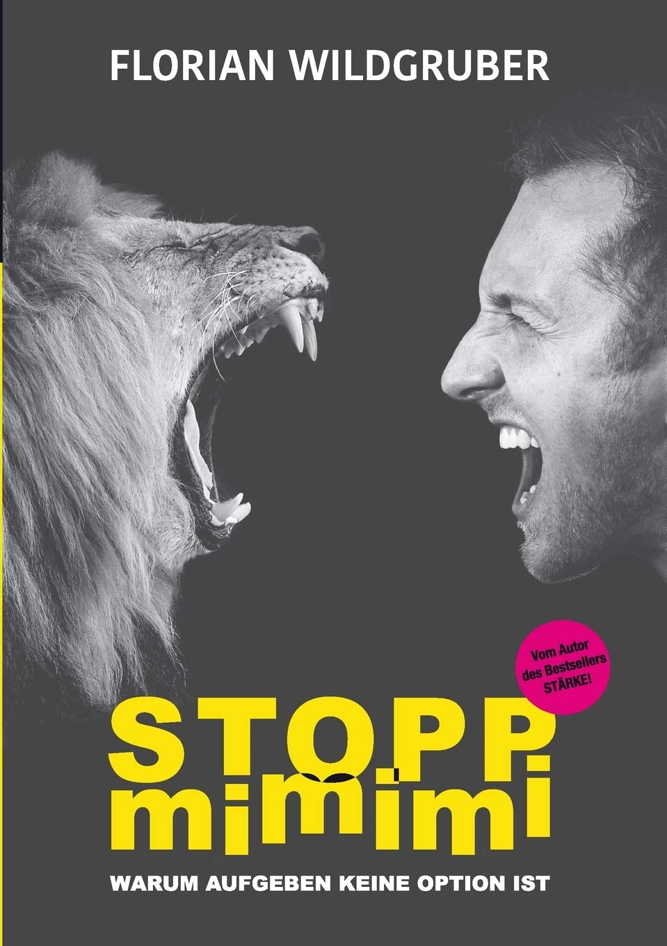 Stopp mimimi: Warum Aufgeben keine Option ist von Florian Wildgruber