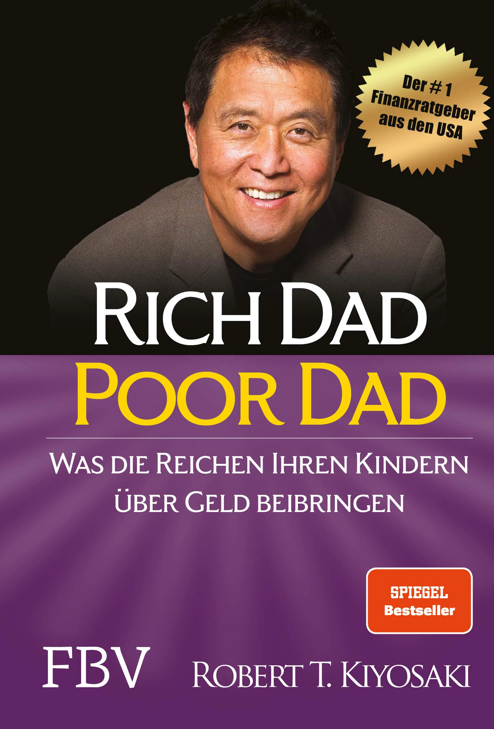 Mehr über den Artikel erfahren Rich Dad Poor Dad: Was die Reichen ihren Kindern über Geld beibringen von Robert T. Kiyosaki
