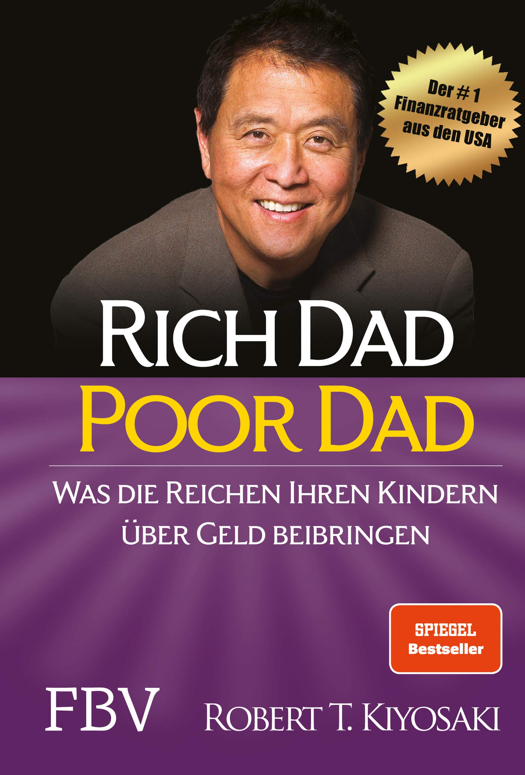 Rich Dad Poor Dad: Was die Reichen ihren Kindern über Geld beibringen von Robert T. Kiyosaki