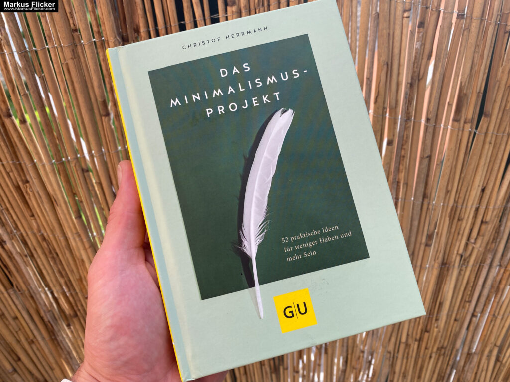 Das Minimalismus-Projekt: 52 praktische Ideen für weniger Haben und mehr Sein (GU Mind & Soul Einzeltitel) von Christof Herrmann