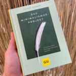 Das Minimalismus-Projekt: 52 praktische Ideen für weniger Haben und mehr Sein (GU Mind & Soul Einzeltitel) von Christof Herrmann