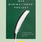 Das Minimalismus-Projekt: 52 praktische Ideen für weniger Haben und mehr Sein (GU Mind & Soul Einzeltitel) von Christof Herrmann