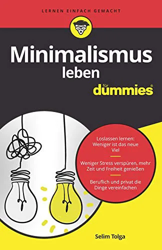 Mehr über den Artikel erfahren Minimalismus leben für Dummies von Selim Tolga inkl. 5 spezifische Bereiche des Lebens