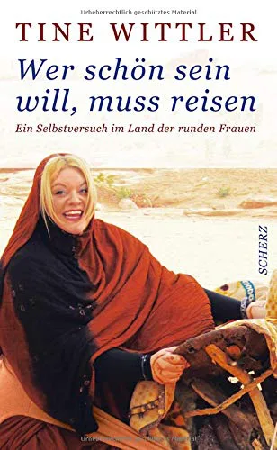 Mehr über den Artikel erfahren Wer schön sein will, muss reisen: Ein Selbstversuch im Land der runden Frauen von Tine Wittler inkl. 10 Tipps für mehr Selbstakzeptanz und Selbstbewusstsein