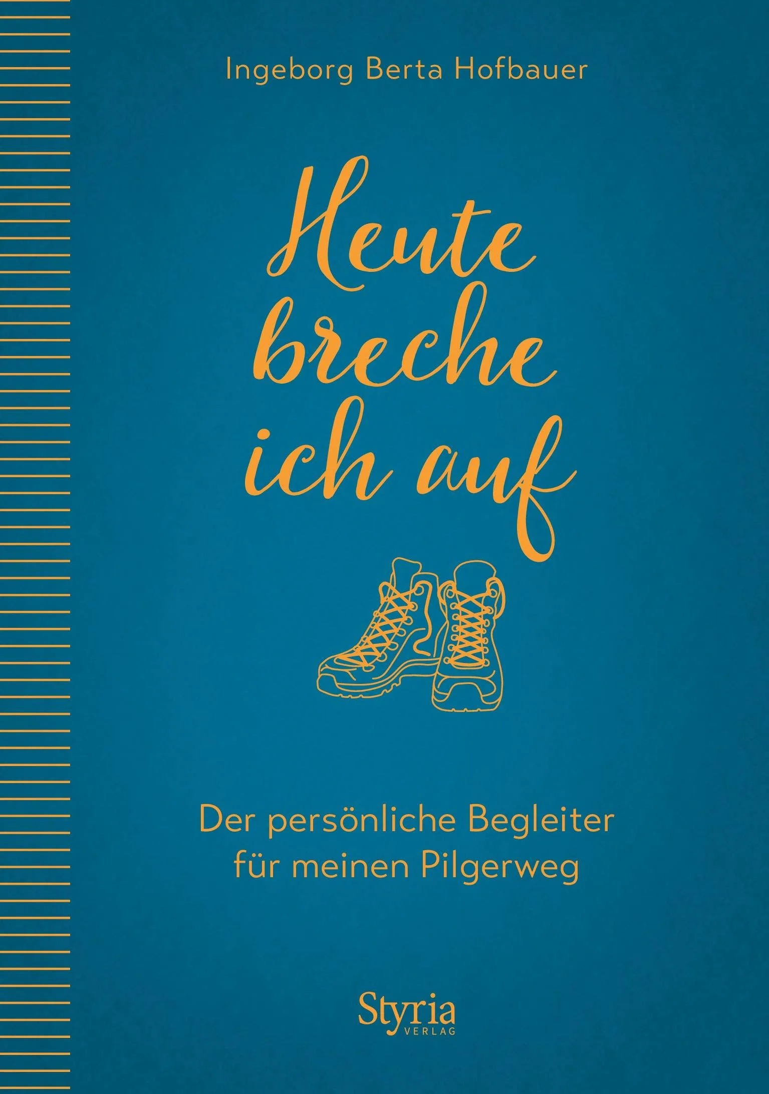Mehr über den Artikel erfahren Heute breche ich auf: Der persönliche Begleiter für meinen Pilgerweg von Ingeborg Berta Hofbauer