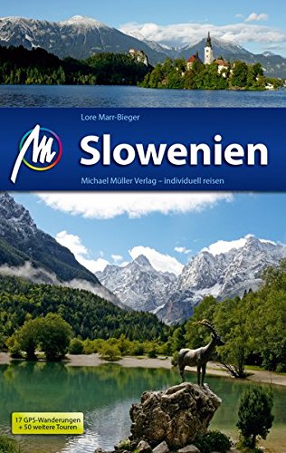 Slowenien Reiseführer Michael Müller Verlag: Individuell reisen mit vielen praktischen Tipps Taschenbuch von Lore Marr-Bieger