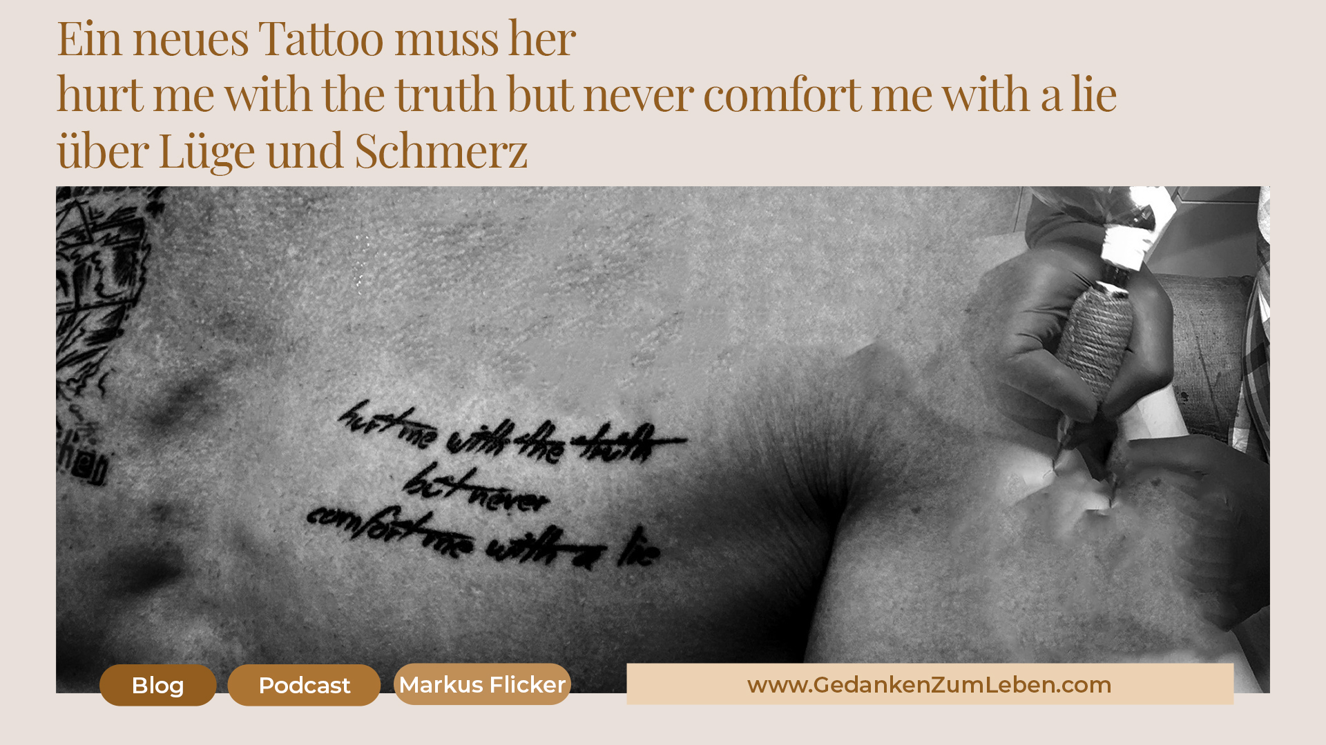 Ein neues Tattoo muss her // hurt me with the truth but never comfort me with a lie // über Lüge und Schmerz