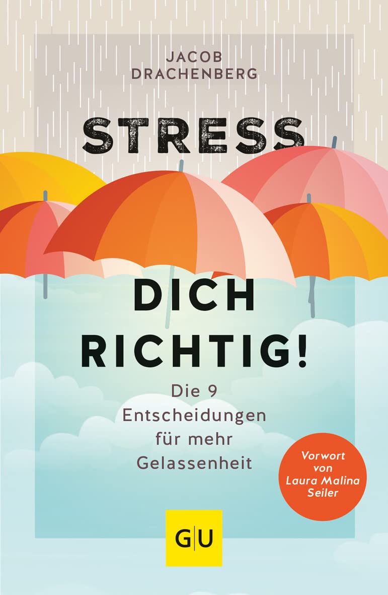 Stress dich richtig! Die 9 Entscheidungen für mehr Gelassenheit (GU Mind & Soul Einzeltitel) von Jacob Drachenberg