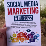 Social Media Marketing & DU 2022: Schritt für Schritt mehr Reichweite, Neukunden, Mitarbeiter & Umsatz auf Facebook, Instagram, YouTube, LinkedIn, Twitter, TikTok, Snapchat und Pinterest von Michael Schwarz