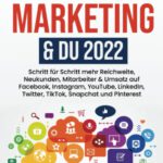 Social Media Marketing & DU 2022: Schritt für Schritt mehr Reichweite, Neukunden, Mitarbeiter & Umsatz auf Facebook, Instagram, YouTube, LinkedIn, Twitter, TikTok, Snapchat und Pinterest von Michael Schwarz