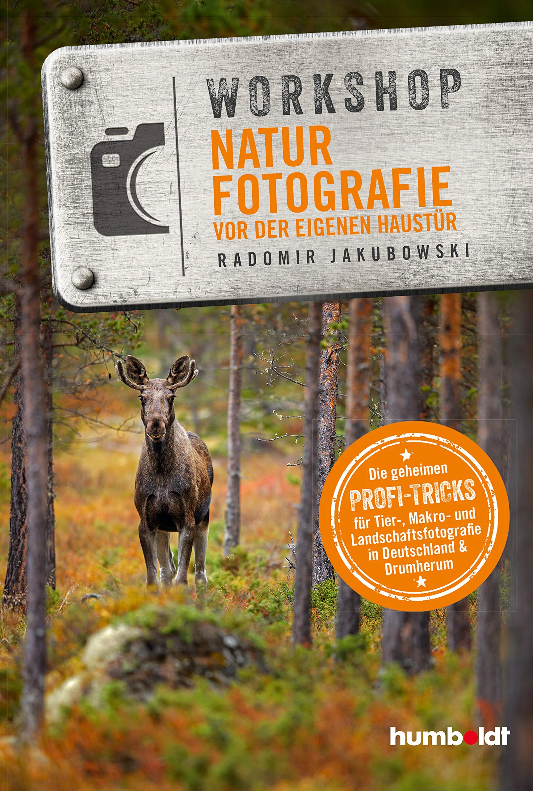 Mehr über den Artikel erfahren Workshop Naturfotografie vor der eigenen Haustür: Die geheimen Profi-Tricks. Tier-, Makro- und Landschaftsfotografie in Deutschland & drumherum von Radomir Jakubowski