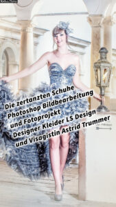 Die zertanzten Schuhe Photoshop Bildbearbeitung und Fotoprojekt mit Female Models, Designer Kleider LS Design und Visagistin Astrid Trummer