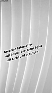 Kreative Fotomotive mit Papier durch das Spiel mit Licht und Schatten inkl. 37 Fototipps und Bildideen