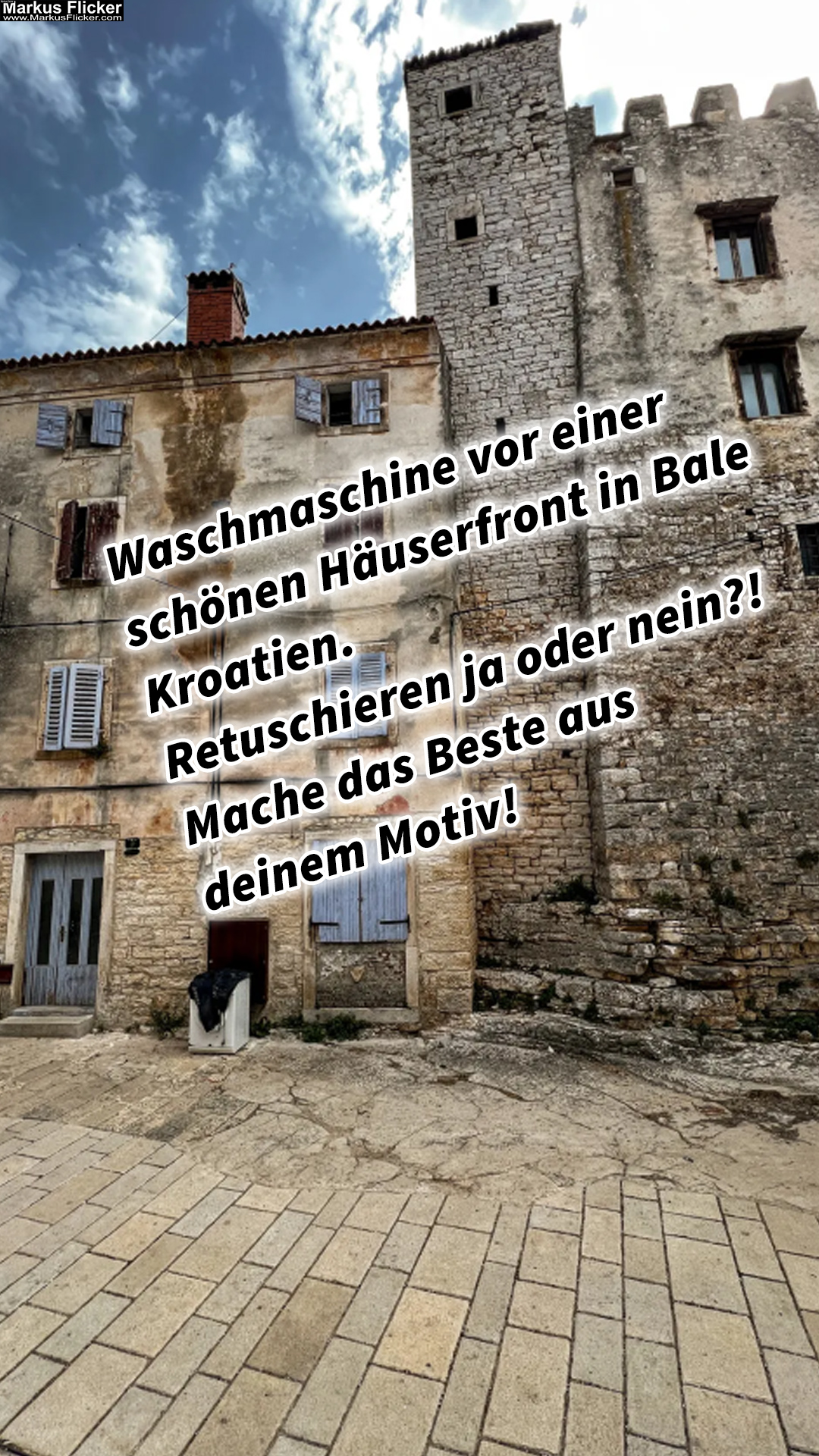 Waschmaschine vor einer schönen Häuserfront in Bale Kroatien. Retuschieren ja oder nein?! Mache das Beste aus deinem Motiv!