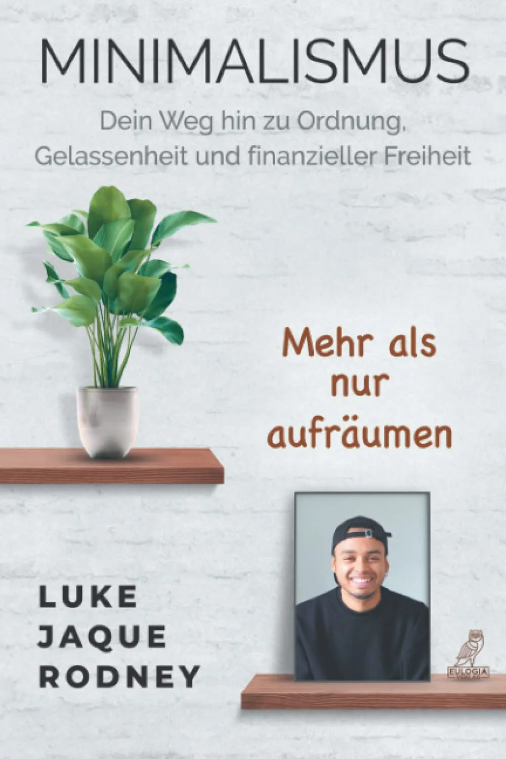 Mehr über den Artikel erfahren Minimalismus – Dein Weg hin zu Ordnung, Gelassenheit und finanzieller Freiheit: Mehr als nur aufräumen Buch von Luke Jaque-Rodney
