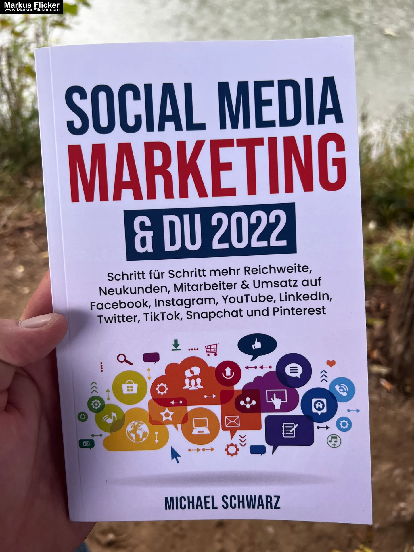 Mehr über den Artikel erfahren Social Media Marketing & DU 2022: Schritt für Schritt mehr Reichweite, Neukunden, Mitarbeiter & Umsatz auf Facebook, Instagram, YouTube, LinkedIn, Twitter, TikTok, Snapchat und Pinterest von Michael Schwarz