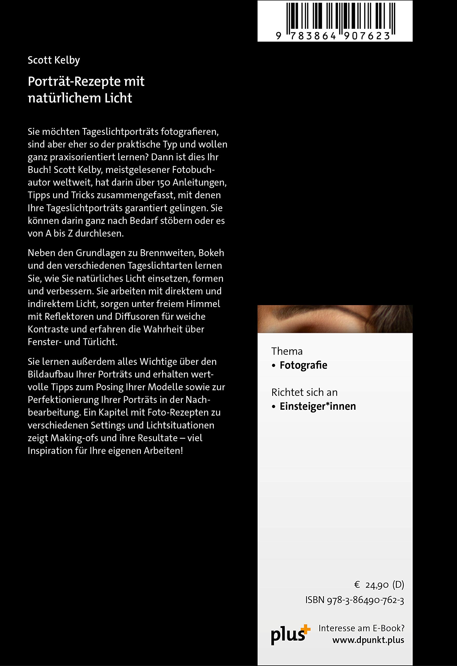 Porträt-Rezepte mit natürlichem Licht: Über 150 Anleitungen, Tipps und Tricks für das Fotografieren mit Tageslicht von Scott Kelby