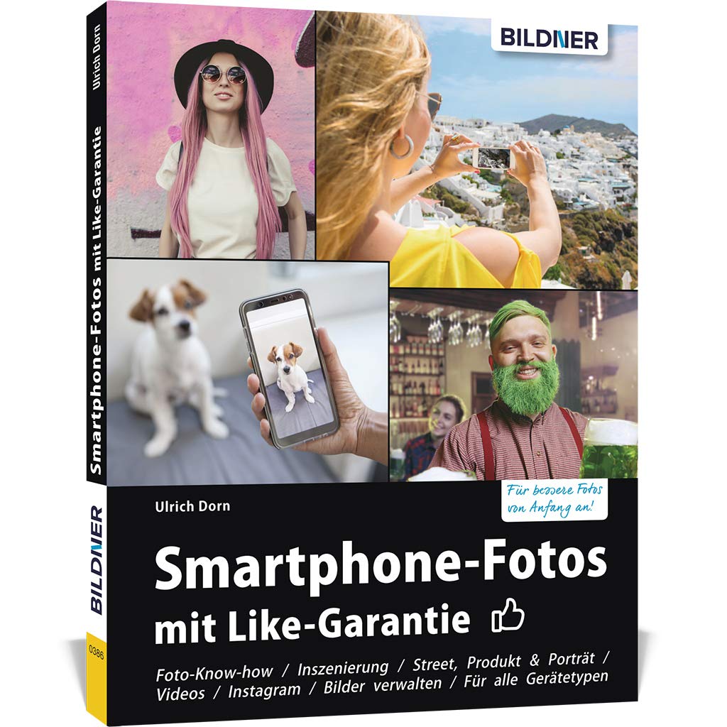 Smartphone-Fotos mit Like-Garantie: Fotografieren und Bilder bearbeiten wie die Profis Taschenbuch von Ulrich Dorn