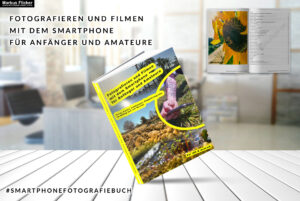 #SmartphoneFotografieBuch Fotografieren und Filmen mit dem Smartphone für Anfänger und Amateure