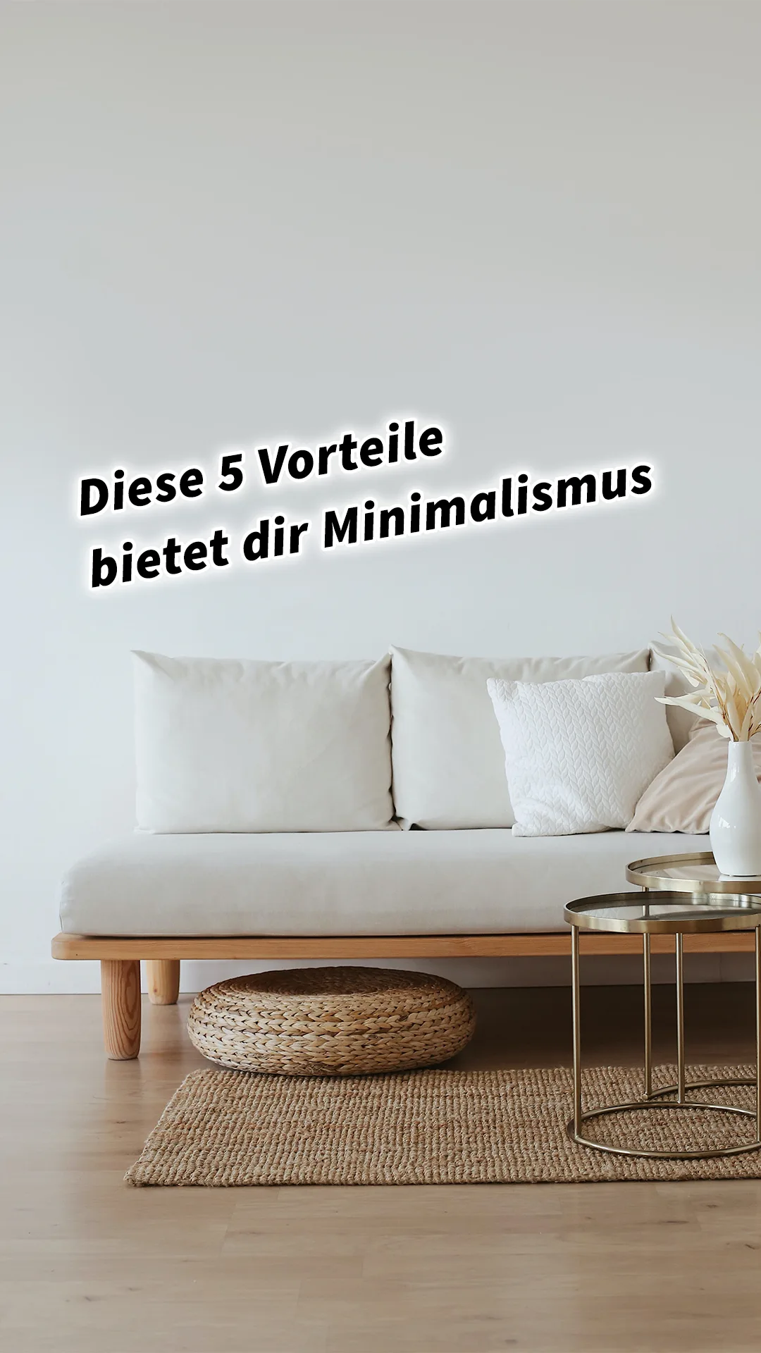 Mehr über den Artikel erfahren Diese 5 Vorteile bietet dir Minimalismus. Minimalismus Mehr Geld Mehr Zeit Mehr Platz Mehr Leben: Minimalistisch leben, maximal profitieren, maximal genießen, weniger Ballast