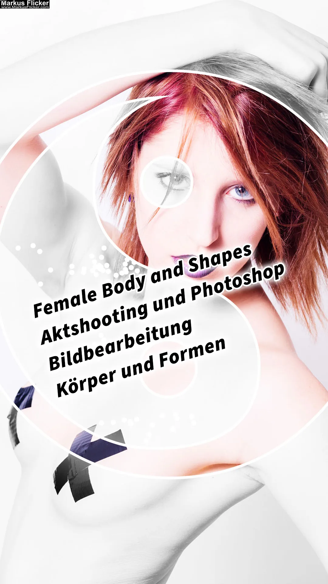 Mehr über den Artikel erfahren Aktshooting Female Body and Shapes und Photoshop Bildbearbeitung Körper und Formen inkl. 37 Fototipps und Bildideen