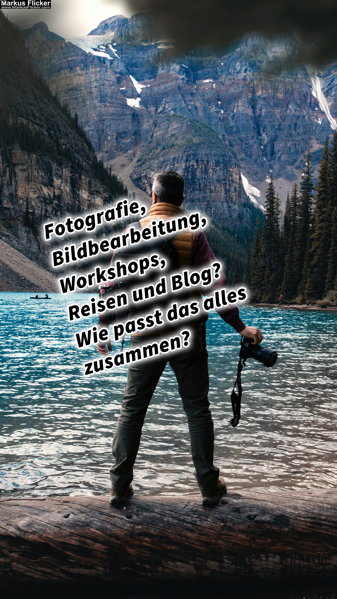 Fotografie, Bildbearbeitung, Workshops, Reisen und Blog? Wie passt das alles zusammen? Graz Steiermark Österreich