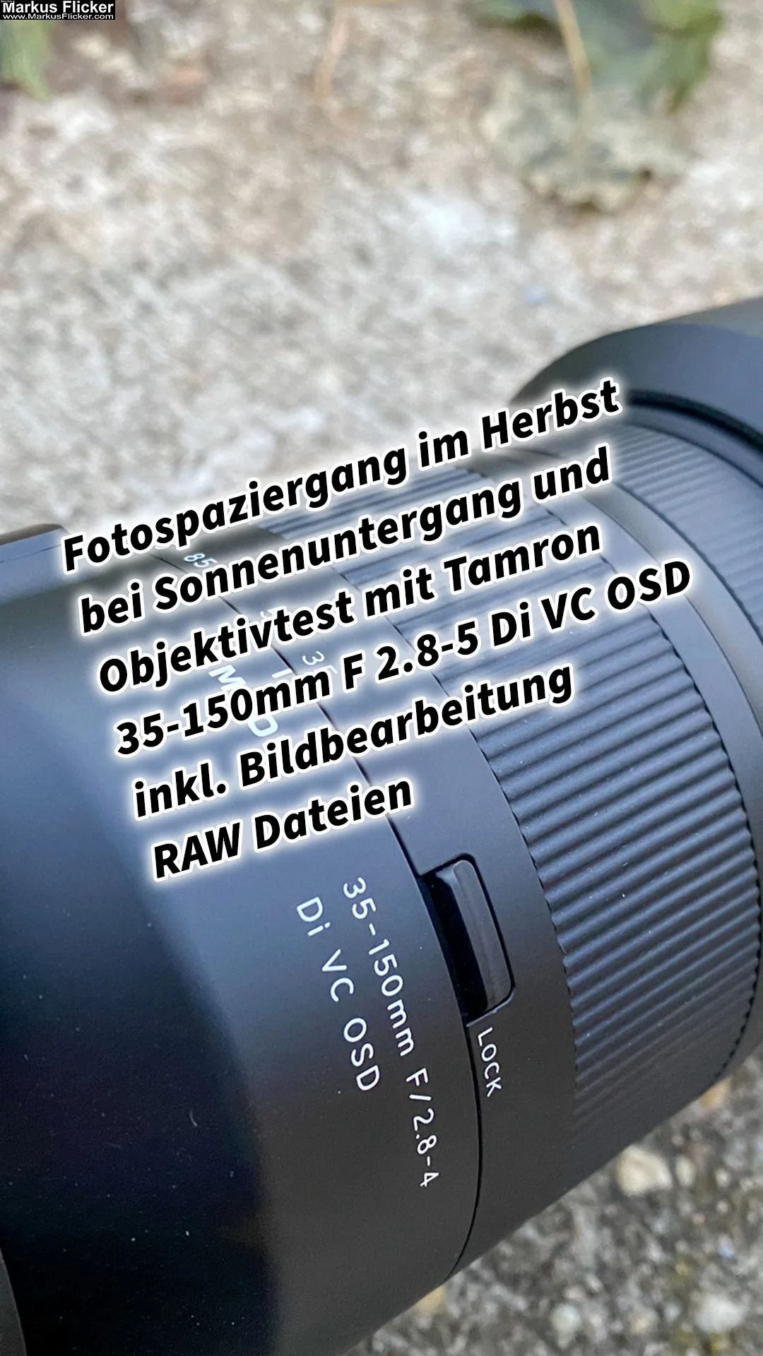 Mehr über den Artikel erfahren Fotospaziergang im Herbst bei Sonnenuntergang und Objektivtest mit Tamron 35-150mm F 2.8-5 Di VC OSD inkl. Bildbearbeitung RAW Dateien