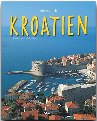 Reise durch KROATIEN Ein Bildband mit 170 Bildern auf 140 Seiten STÜRTZ Verlag Buch Andreas Braun und Josip Madracevic