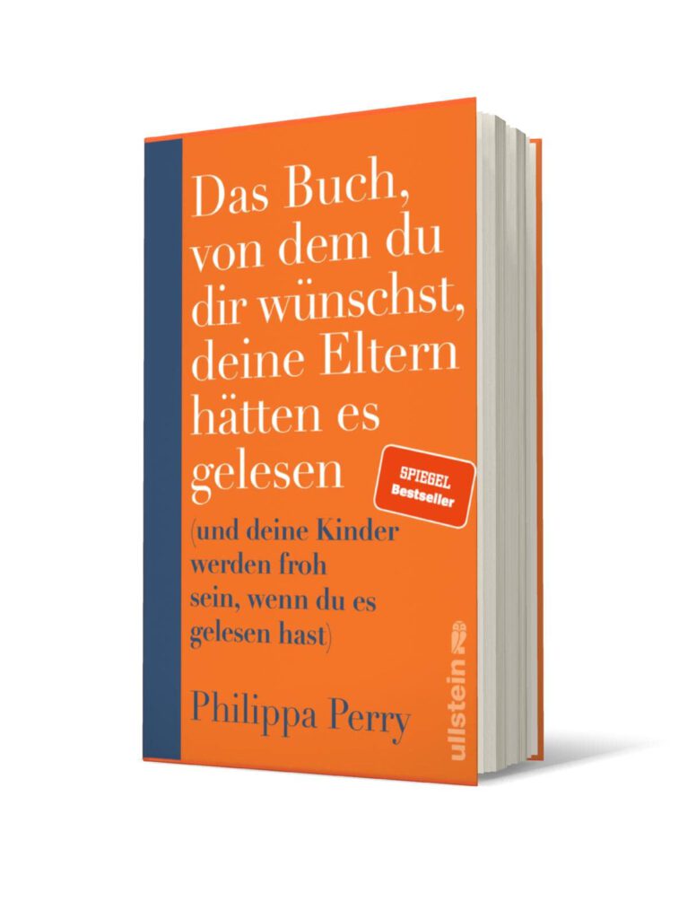 Das Buch, von dem du dir wünschst, deine Eltern hätten es gelesen: (und deine Kinder werden froh sein, wenn du es gelesen hast) | Erweiterte Ausgabe des Bestsellers mit einem exklusiven neuen Kapitel von Philippa Perry, Karin Schuler