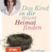 Das Kind in dir muss Heimat finden: Der Schlüssel zur Lösung (fast) aller Probleme von Stefanie Stahl + Das Arbeitsbuch zum Spiegel-Bestseller