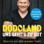 Dodoland – Uns geht’s zu gut!: Warum wir alle wieder mehr leisten müssen - Ein Weckruf für Gesellschaft und Wirtschaft! Von Martin Limbeck