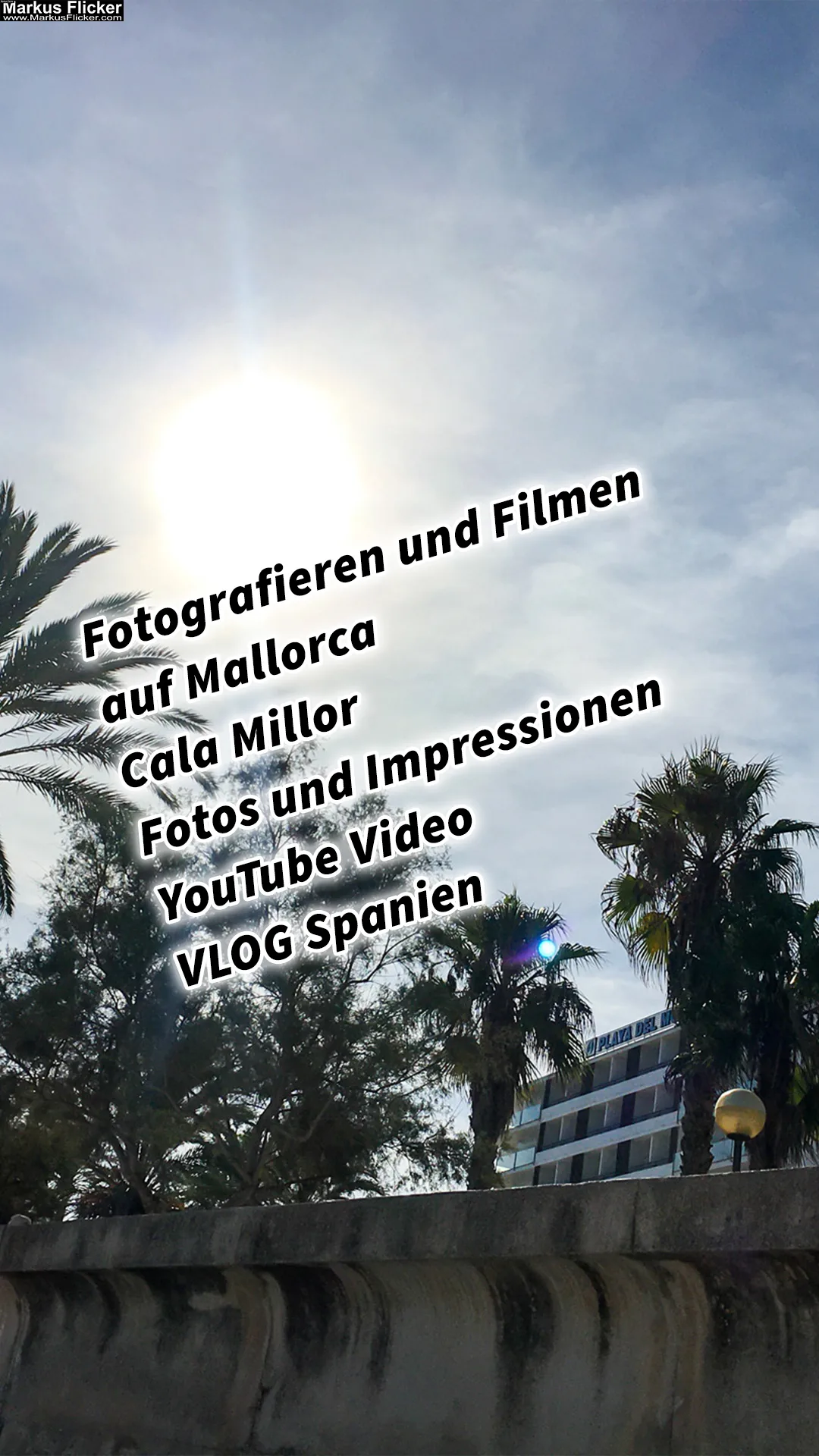 Mehr über den Artikel erfahren Fotografieren und Filmen auf Mallorca in Cala Millor Fotos und Impressionen YouTube Video VLOG Spanien