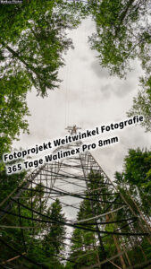 Fotoprojekt Weitwinkel Fotografie 365 Tage Walimex Pro 8mm Fisheye