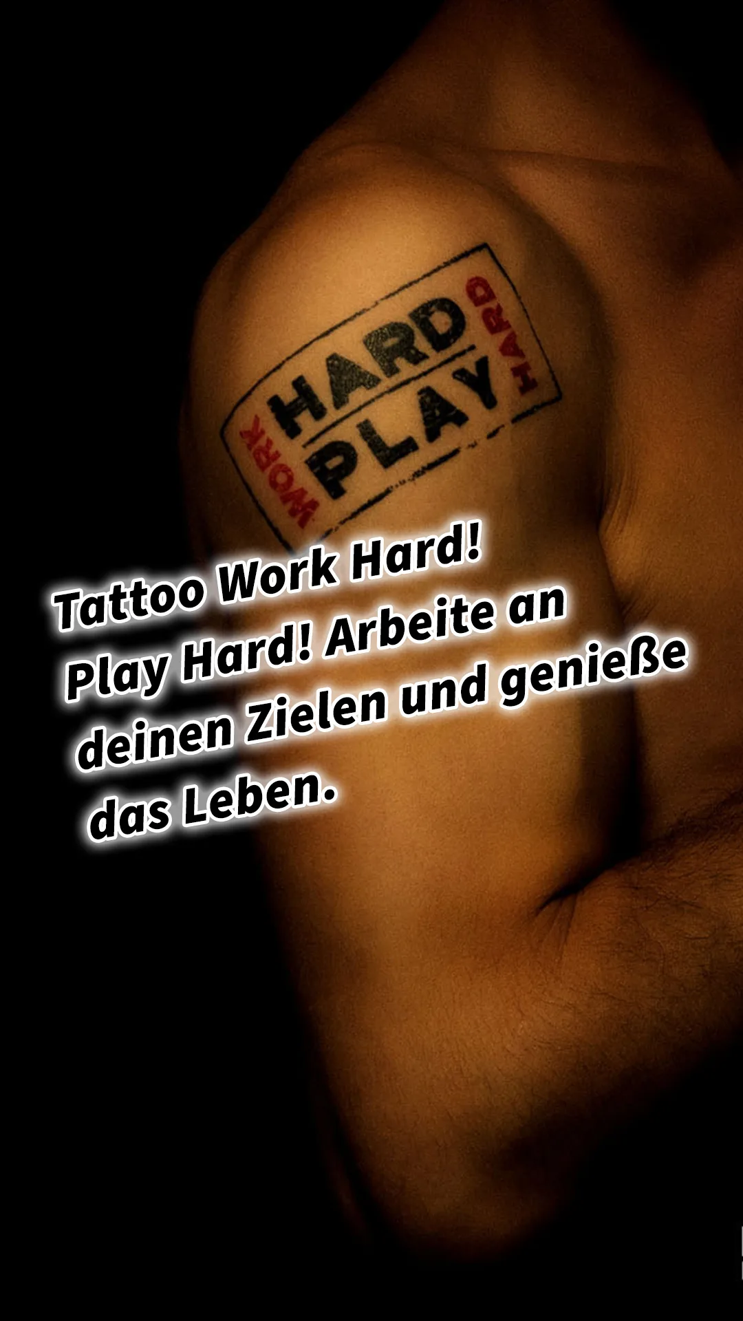 Mehr über den Artikel erfahren Tattoo Work Hard! Play Hard! Arbeite an deinen Zielen und genieße das Leben. Work Smart #GedankenZumLeben