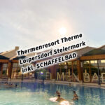 Thermenresort Therme Loipersdorf Steiermark inkl. SCHAFFELBAD #visitstyria #visitaustria #thermenresortloipersdorf #loiftbeiuns