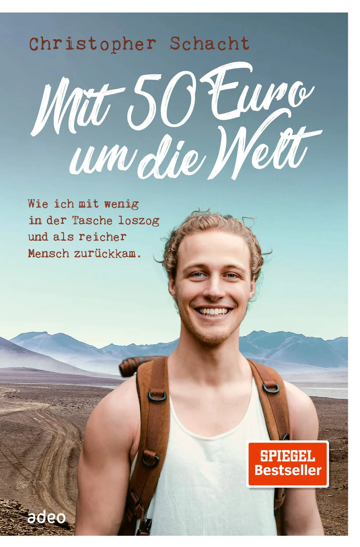 Mehr über den Artikel erfahren Mit 50 Euro um die Welt: Wie ich mit wenig in der Tasche loszog und als reicher Mensch zurückkam von Christopher Schacht
