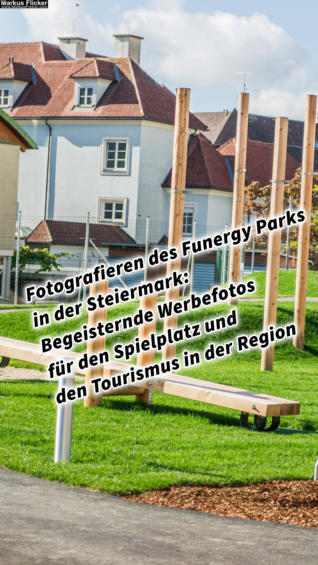 Fotografieren des Funergy Parks in der Steiermark: Begeisternde Werbefotos für den Spielplatz und den Tourismus in der Region
