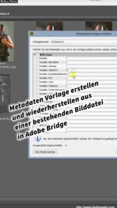 Metadaten Vorlage erstellen und wiederherstellen aus einer bestehenden Bilddatei in Adobe Bridge